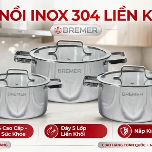 Bộ nồi Inox 304 liền khối Bremer